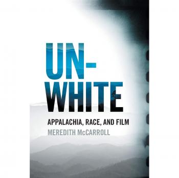 Unwhite: Appalachia, Race, and Film