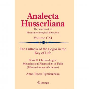 The Fullness of the Logos in the Key of Life: Book II. Christo-Logos: Metaphysical Rhapsodies of Faith