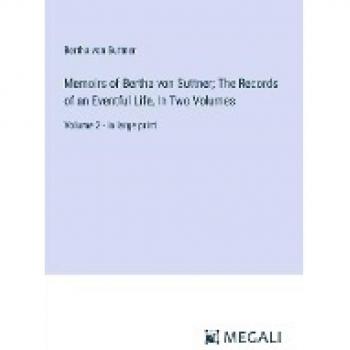 Memoirs of Bertha von Suttner: Volume 2