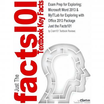 Exam Prep for Exploring; Microsoft Word 2013 & MyITLab for Exploring with Office 2013 Package