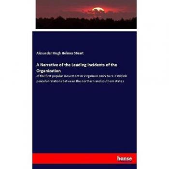 A Narrative of the Leading Incidents of the Organization