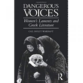 Dangerous Voices : Women's Laments And Greek Literature, Paperback by Holst-W...