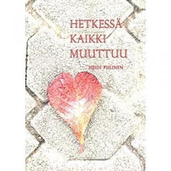 Piilinen, Heidi: Hetkessä kaikki muuttuu