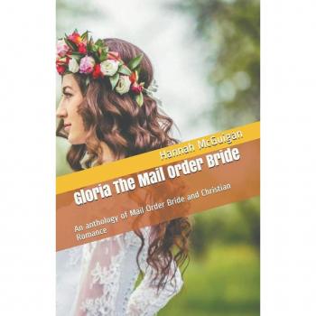 Gloria The Mail Order Bride An Anthology of Mail Order Bride and Christian Romance