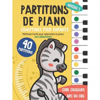 40 Partitions De Piano: Comptines Pour Enfants: Méthode Facile Pour Apprendre Le Piano Aux Débutants: Code Couleur Arc En Ciel (Piano Arc-En-Ciel, Band 1)