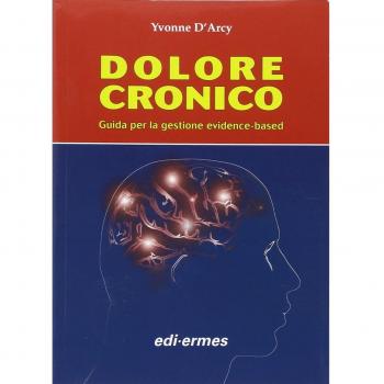 Dolore cronico. Guida per la gestione evidence-based Yvonne D'Arcy