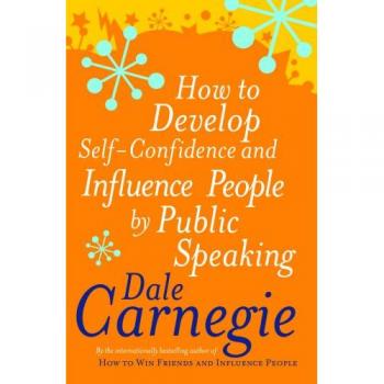 How to Develop Self-confidence and Influence People by Public Speaking