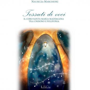 Tessuti di voci. Il coro Santa Maria Maddalena tra unisono e polifonia