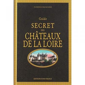 Guide secret des châteaux de la Loire
