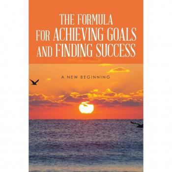 THE FORMULA FOR ACHIEVING GOALS AND FINDING SUCCESS