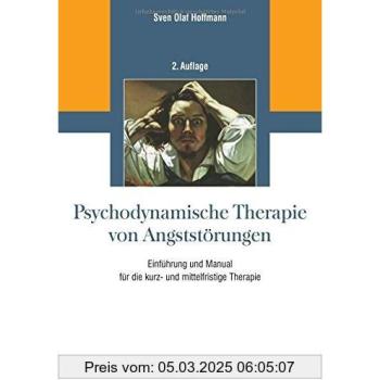 Psychodynamische Therapie von Angststörungen: Einführung und Manual für die kurz