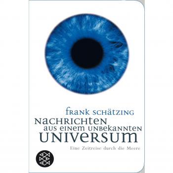 Nachrichten aus einem unbekannten Universum: Eine Zeitreise durch die Meere (Fischer Taschenbibliothek)