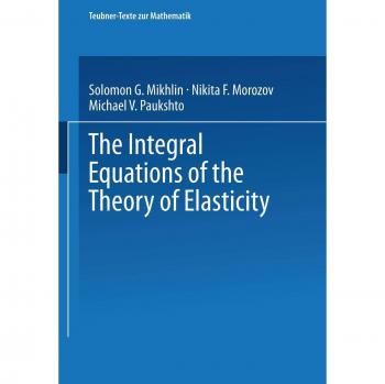 The Integral Equations of the Theory of Elasticity (Teubner-Texte zur Mathematik, 135, Band 135)
