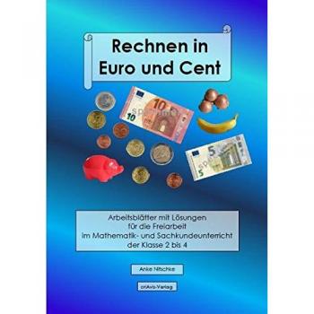 Anke Nitschke Rechnen In Euro Und Cent: Arbeitsblätter Mit Lösungen Für Die Freiarbeit Im Mathematik