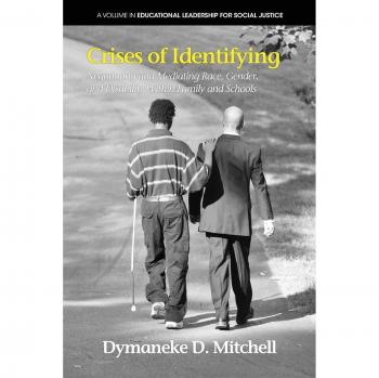 Crises Of Identifying: Negotiating And Mediating Race, Gender, And Disability Within Family And Schools