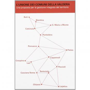 L' unione dei comuni della Valdera. Una proposta per la gestione integrata del territorio