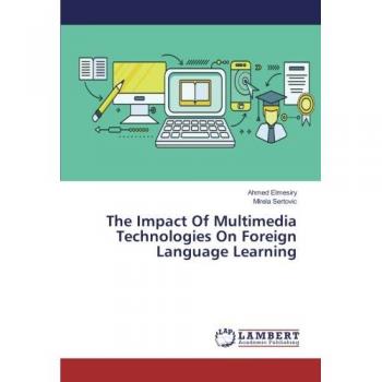 Elmesiry, Ahmed: The Impact Of Multimedia Technologies On Foreign Language Learning