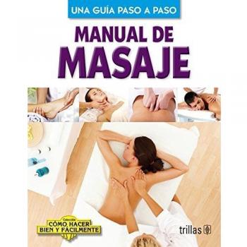 Manual de masaje / Massage Manual: Una guia paso a paso / Step by Step Guide