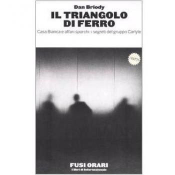 Il triangolo di ferro. Casa Bianca e affari sporchi: i segreti del gruppo Carlyle