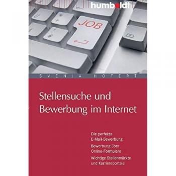Svenja Hofert Stellensuche Und Bewerbung Im Internet: Die Perfekte E-Mail-Bewerbung. Bewerbung Über Online-Formulare. Wichtige Stellenmärkte Und Karriereportale