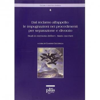 Dal reclamo all'appello: le impugnazioni nei procedimenti per separazione e divorzio. Atti della 2ª giornata di studi in memoria dell'avv. Mario Jaccheri