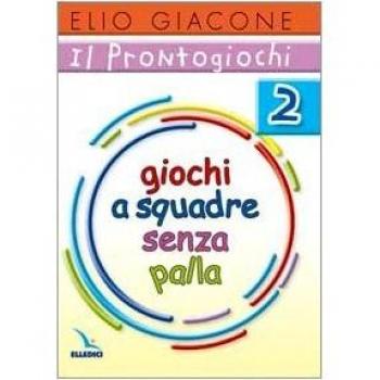 Il prontogiochi. Giochi a squadra senza palla