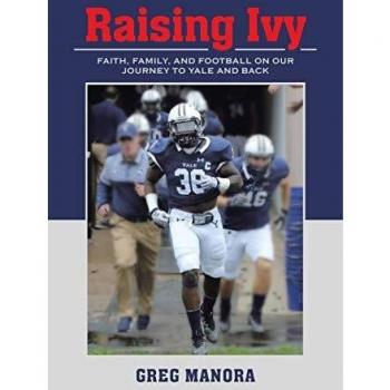 Raising Ivy: FAITH, FAMILY, AND FOOTBALL ON OUR JOURNEY TO YALE AND BACK