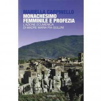 Monachesimo femminile e profezia. L'azione ecumenica di madre Maria Pia Gullini