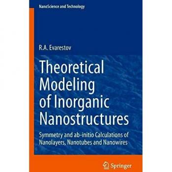 Theoretical Modeling of Inorganic Nanostructures: Symmetry and ab-initio Calculations of Nanolayers, Nanotubes and Nanowires