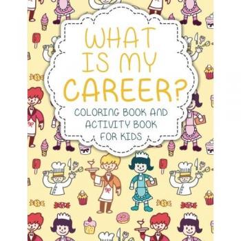 What Is My Career? Coloring Book and Activity Book for Kids