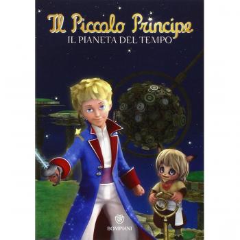 Il Piccolo Principe. Il pianeta del tempo. Ediz. illustrata