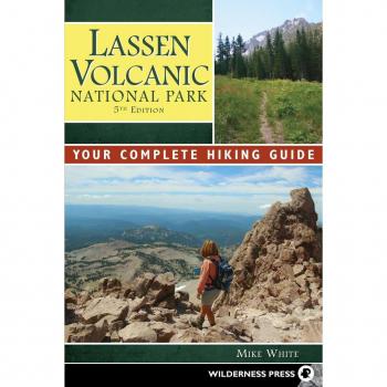 Lassen Volcanic National Park Your Complete Hiking Guide by Mike White