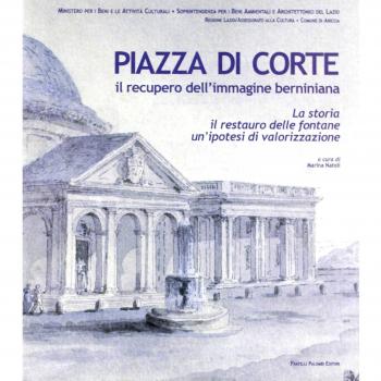Piazza di corte. Il recupero dell'immagine berniniana. La storia, il restauro delle fontane, un'ipotesi di valorizzazione
