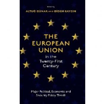 The European Union in the Twenty-First Century : Major Political, Economic and Security Policy Trends