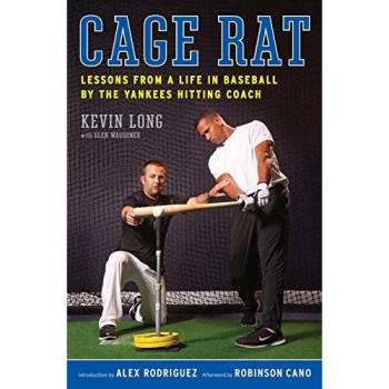 Long, Kevin: Cage Rat: Lessons from a Life in Baseball by the Yankees Hitting Coach