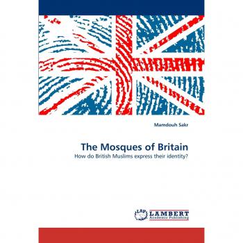 The Mosques of Britain: How do British Muslims express their identity?