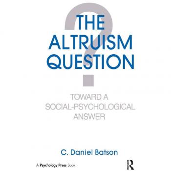 The Altruism Question: Toward A Social-psychological Answer