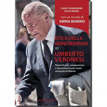 Etica della non credenza in Umberto Veronesi. Naturalismo, compassione e femminismo per nuovi orizzonti di libertà