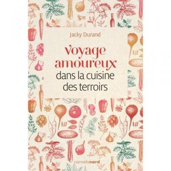 Voyage amoureux dans la cuisine des terroirs