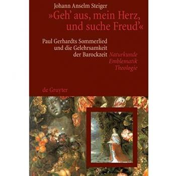 Steiger, Johann Anselm Geh' Aus, Mein Herz, Und Suche Freud'