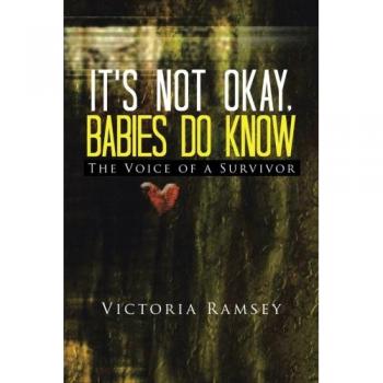 It's Not Okay, Babies Do Know: The Voice of a Survivor