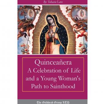 Quinceañera: A Celebration of Life and a Young Woman's Path to Sainthood