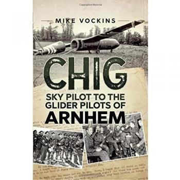 Chig: Sky Pilot To The Glider Pilots ..., Vockins, Mike