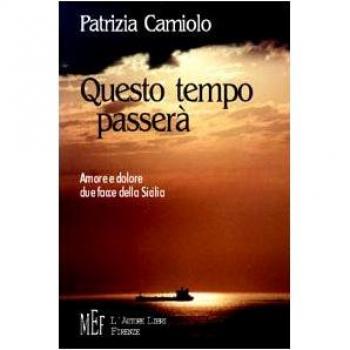 Questo tempo passerà. Amore e dolore. Due facce della Sicilia