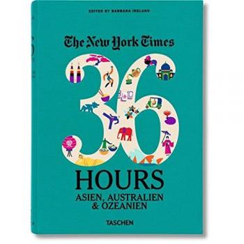 NYT. 36 Hours. Asien, Australien & Ozeanien