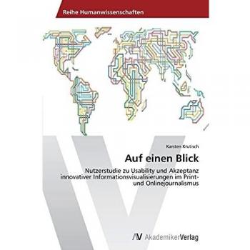 Auf einen Blick: Nutzerstudie zu Usability und Akzeptanz innovativer Informationsvisualisierungen im Print