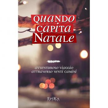 Quando capita Natale. Avventuroso viaggio attraverso venti camini