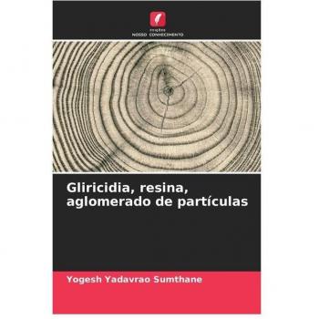 Sumthane, Yogesh Yadavrao: Gliricidia, resina, aglomerado de partículas