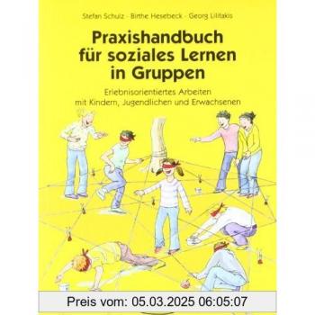Birte Hesebeck Praxishandbuch Für Soziales Lernen In Gruppen: Praxisbücher Für Den Pädagogischen Alltag. Erlebnisorientiertes Arbeiten Mit Kindern, Jugendlichen Und ... Und Gruppenpädagogik Und Erwachsenenbildung