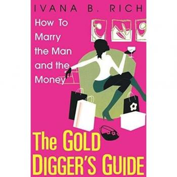 The Gold Diggers Guide: How To Marry The Man and The Money